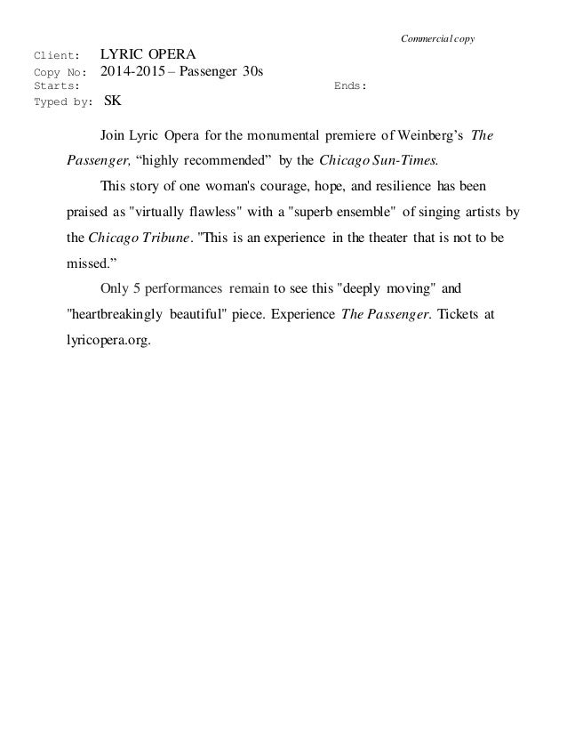 Commercial copy
Client: LYRIC OPERA
Copy No: 2014-2015 – Passenger 30s
Starts: Ends:
Typed by: SK
Join Lyric Opera for the...