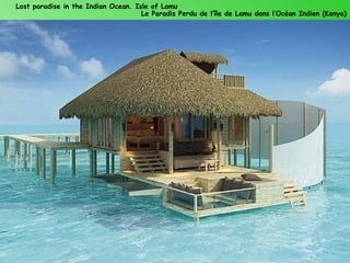 Lost paradise in the Indian Ocean. Isle of Lamu
                                     Le Paradis Perdu de l’île de Lamu dans l’Océan Indien (Kenya)
 