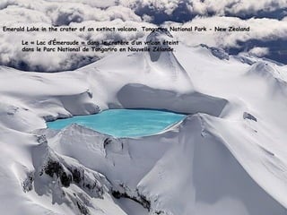 Emerald Lake in the crater of an extinct volcano. Tongariro National Park - New Zealand

      Le « Lac d’Émeraude » dans le cratère d’un volcan éteint
      dans le Parc National de Tongariro en Nouvelle Zélande.
 