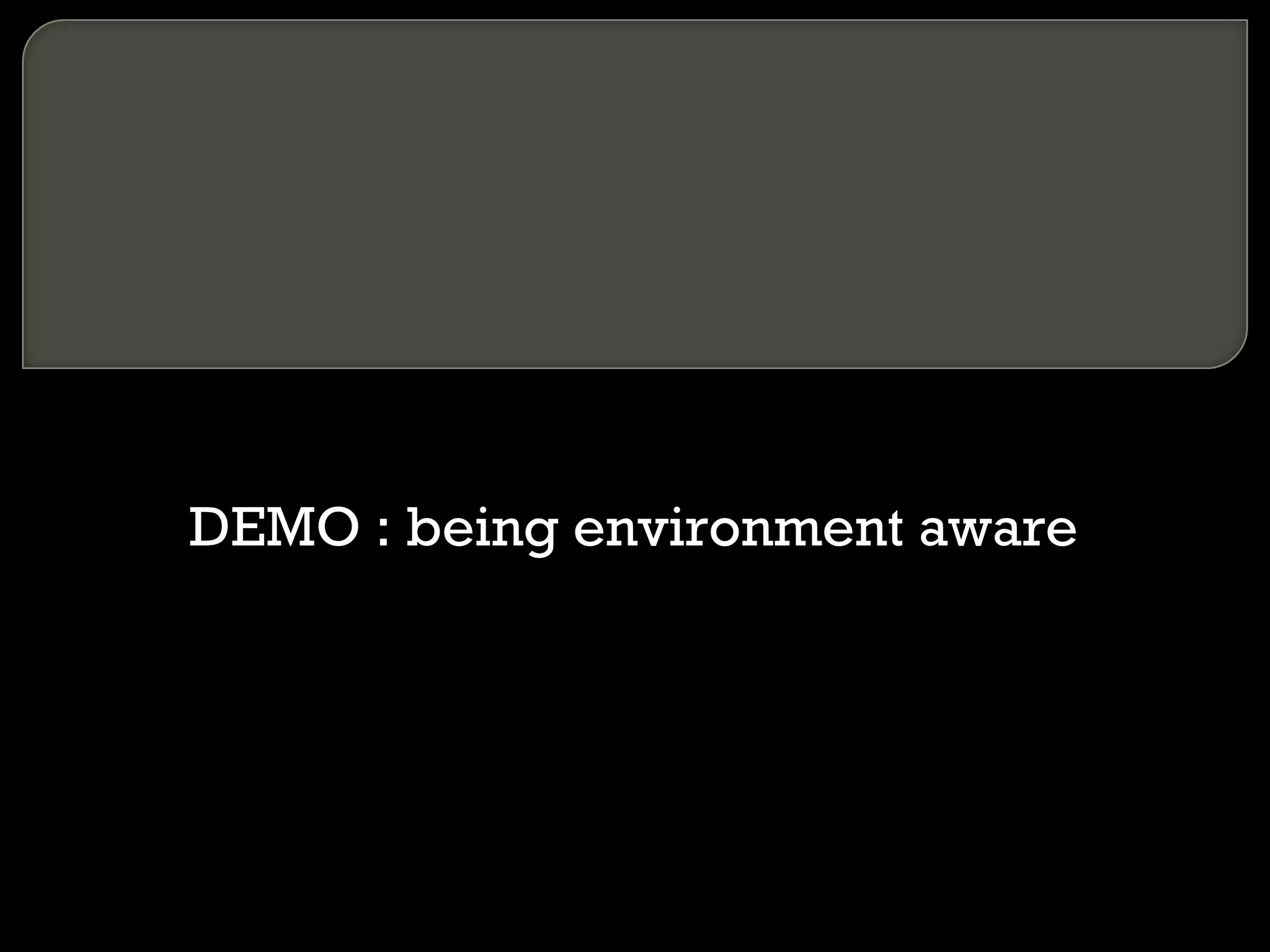 DEMO : being environment aware 