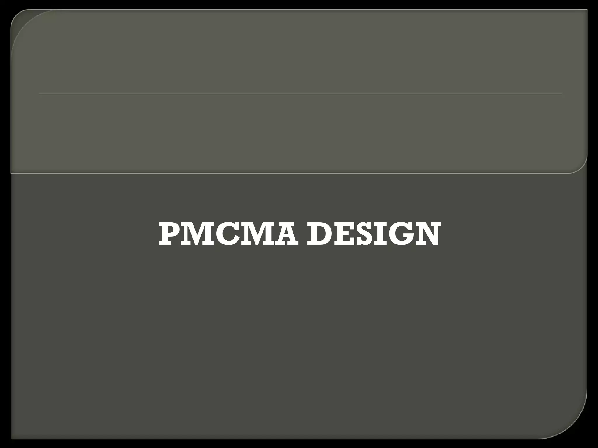 PMCMA DESIGN 