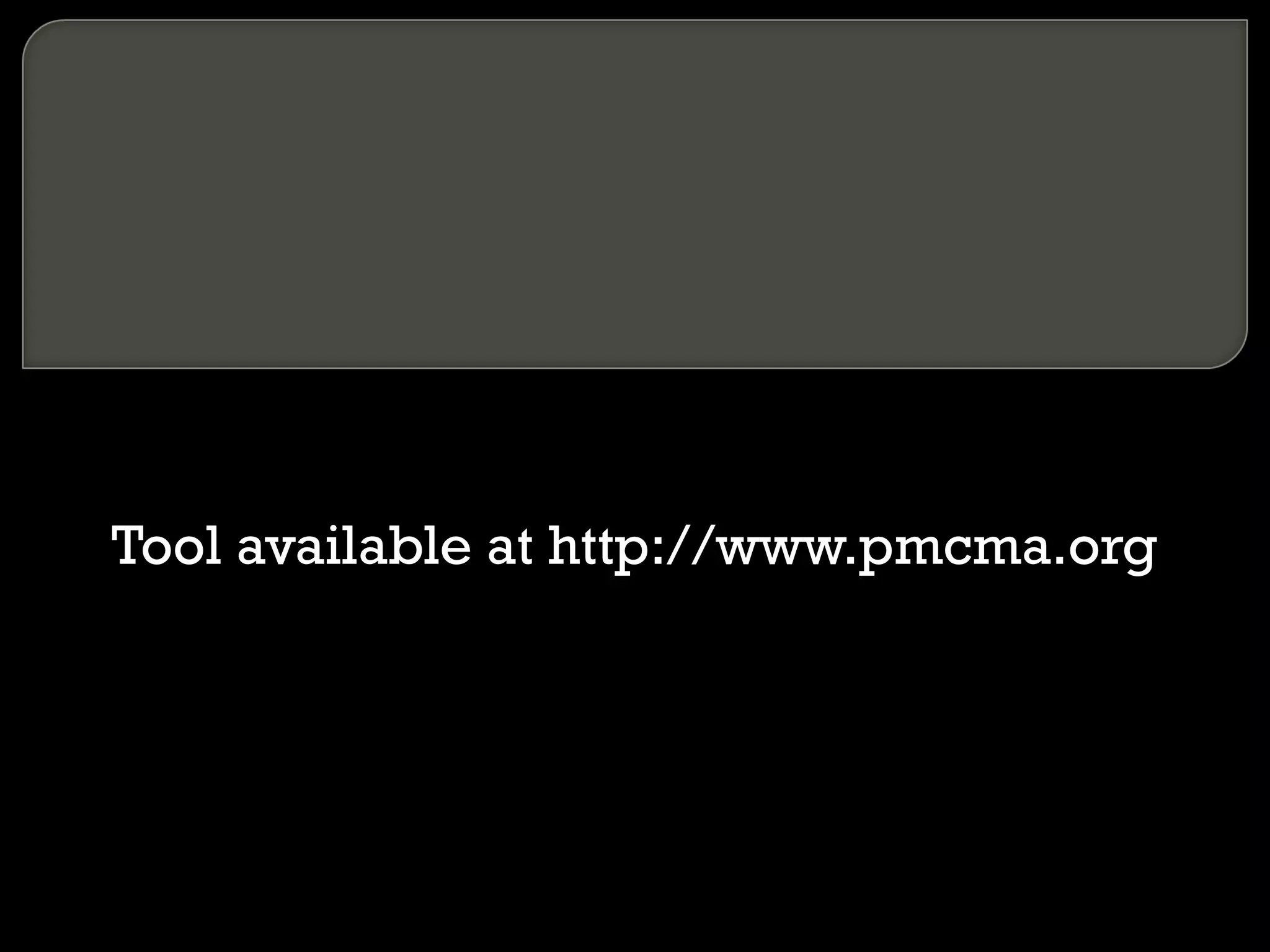 Tool available at http://www.pmcma.org 