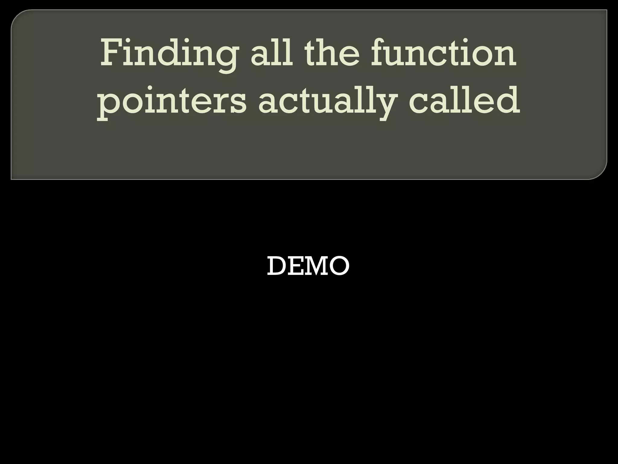 Finding all the function pointers actually called DEMO 