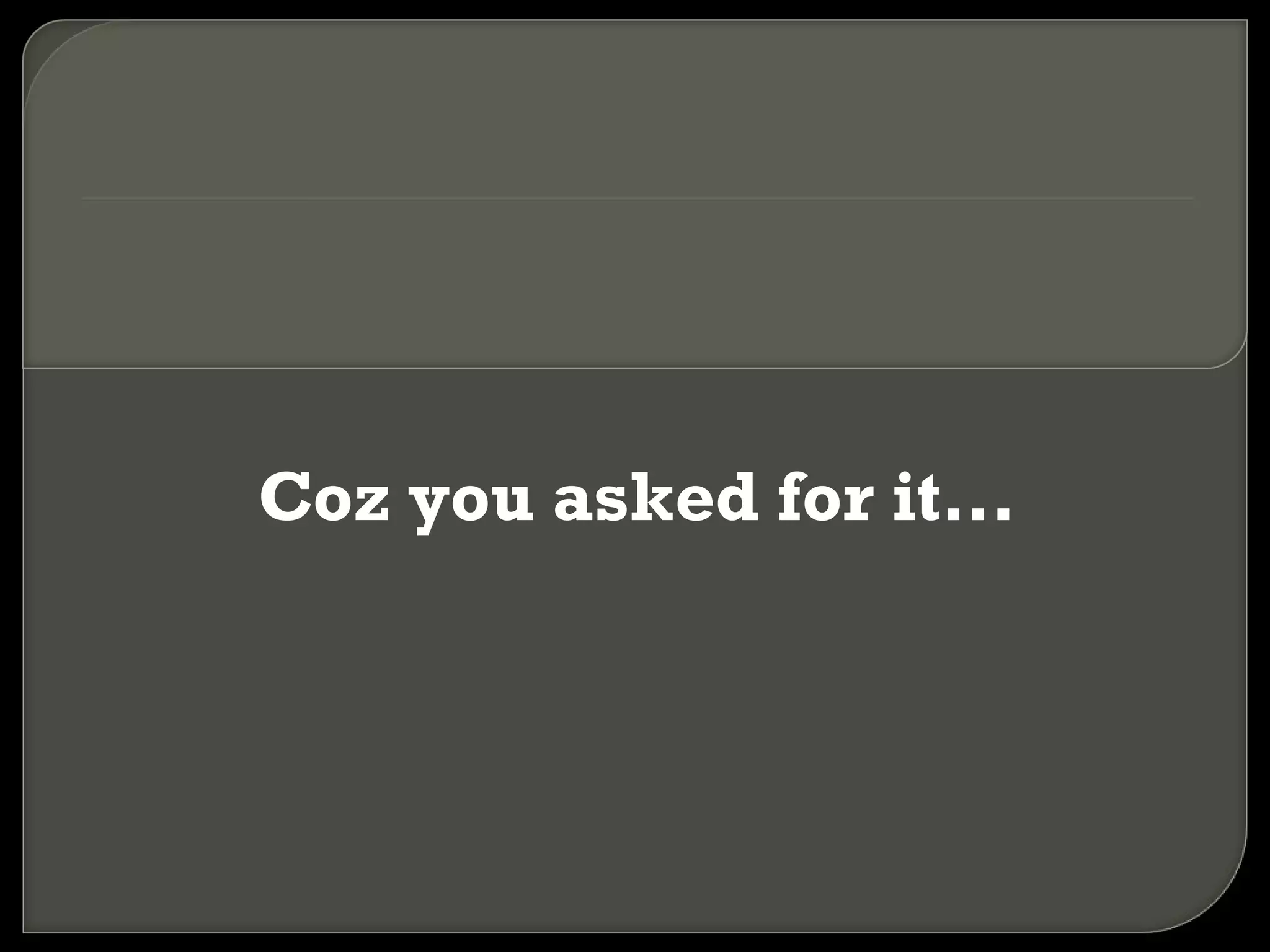 Coz you asked for it... 