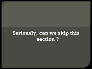 Seriously, can we skip this section ? 