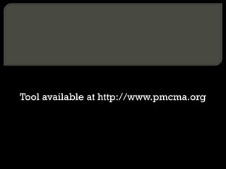 Tool available at http://www.pmcma.org 