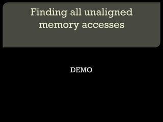 Finding all unaligned memory accesses DEMO 