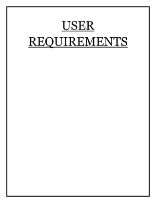USER
REQUIREMENTS
 