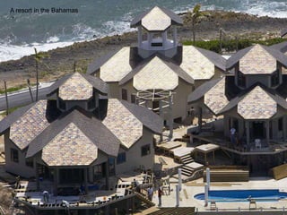 A resort in the Bahamas
 