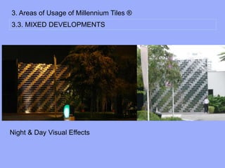3. Areas of Usage of Millennium Tiles ®
3.3. MIXED DEVELOPMENTS
Night & Day Visual Effects
 