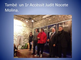 També un 1r Accèssit Judit Nocete
Molina.
 