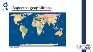 4
Aspectos geopolíticos
Fonte : Pinterest.
 