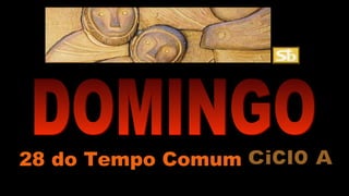 28 do Tempo Comum 
 