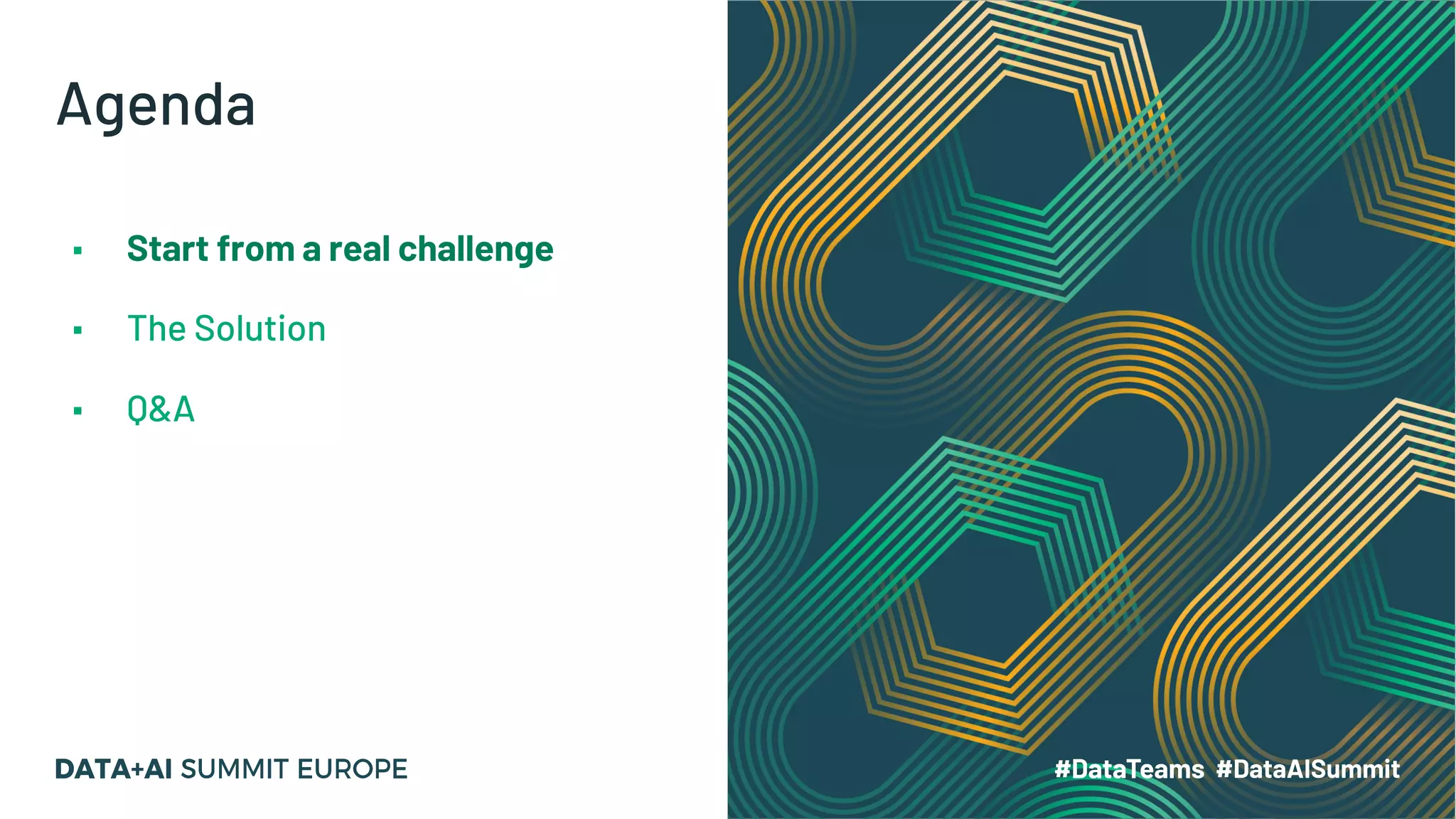 Agenda
▪ Start from a real challenge
▪ The Solution
▪ Q&A
 