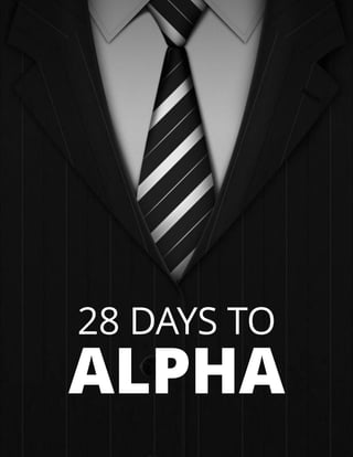 28 DAYS TO
ALPHA
 