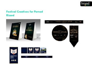 Festival Creatives for Pernod
Ricard
 