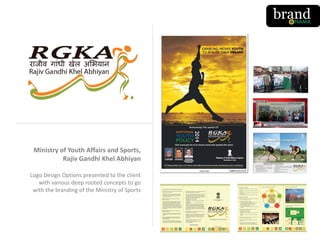 Ministry of Youth Affairs and Sports,
Rajiv Gandhi Khel Abhiyan
Logo Design Options presented to the client
with various deep rooted concepts to go
with the branding of the Ministry of Sports
 