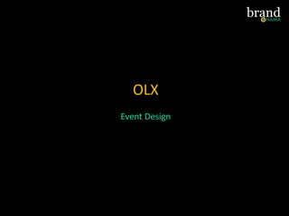 OLX
Event Design
 