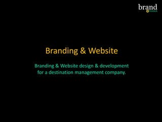 Branding & Website
Branding & Website design & development
for a destination management company.
 