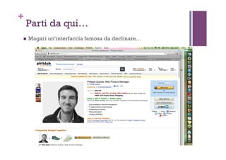 +
Parti da qui…
!  Magari un’interfaccia famosa da declinare…
 