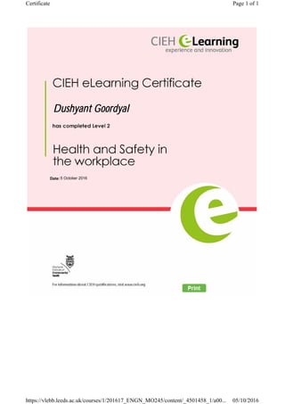 Date:
Dushyant Goordyal
5 October 2016
Page 1 of 1Certificate
05/10/2016https://vlebb.leeds.ac.uk/courses/1/201617_ENGN_MO245/content/_4501458_1/a00...
 