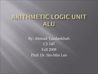 By: Ahmad Yazdankhah
CS 147
Fall 2008
Prof: Dr. Sin-Min Lee
 