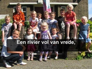 Een rivier vol van vrede, 