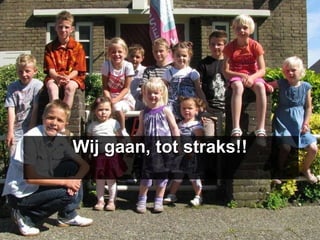 Wij gaan, tot straks!! 