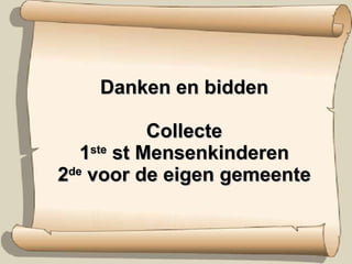 Danken en bidden Collecte 1 ste  st Mensenkinderen 2 de  voor de eigen gemeente 