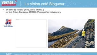 #VEM7 Voyage en Multimédia | 4 & 5 Février 2016 | Saint-Raphaël - Slides disponibles sur www.salon-etourisme.com
La Vision...