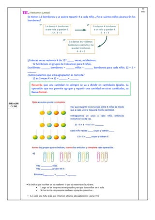 DESARR
OLLO
 Se indica que escriban en su cuaderno lo que se muestra en la pizarra.
 Luego se les proponeotros ejemplos paraque desarrollen en el aula.
 Se les invita a representar mediante ejemplos concretos .
 Les daré una ficha para que refuercen el tema adecuadamente (anexo 01)
60
min.
 
