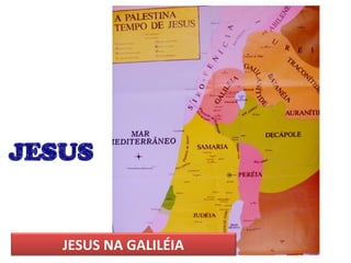JESUS NA GALILÉIA
 