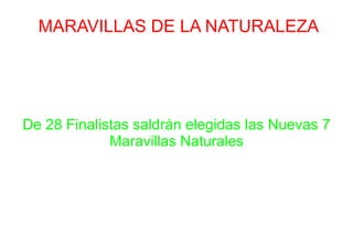 MARAVILLAS DE LA NATURALEZA De 28 Finalistas saldrán elegidas las Nuevas 7 Maravillas Naturales 