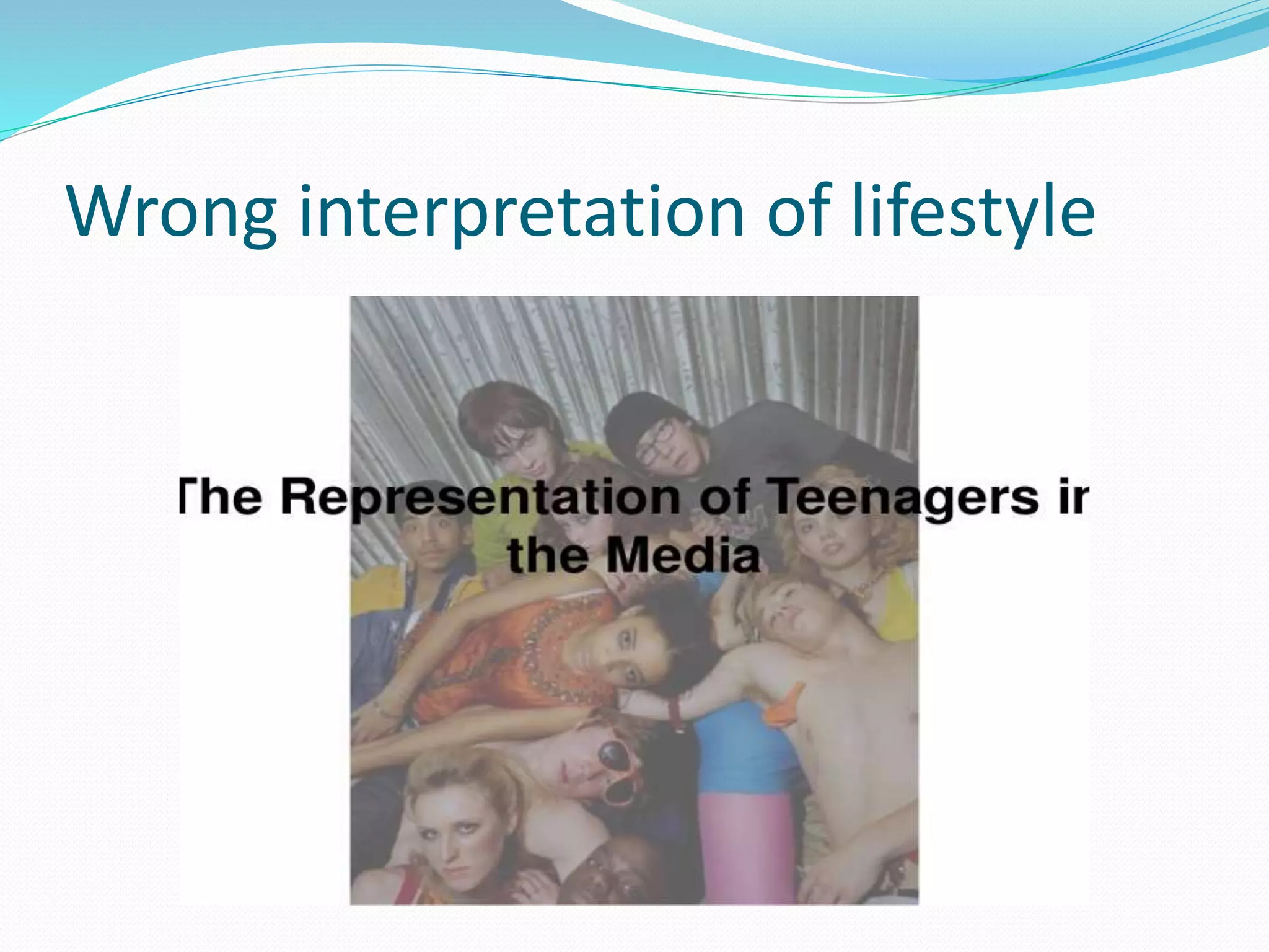 Wrong interpretation of lifestyle
 