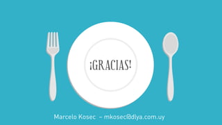 Marcelo Kosec – mkosec@dlya.com.uy 