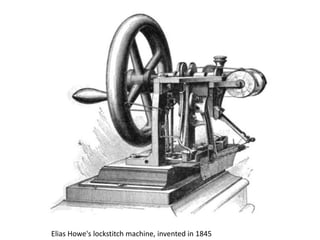 Elias Howe's lockstitch machine, invented in 1845
 