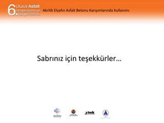 Akrilik Elyafın Asfalt Betonu Karışımlarında Kullanımı

Sabrınız için teşekkürler…

 