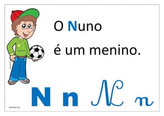 O Nuno
é um menino.
escolovar.org
 