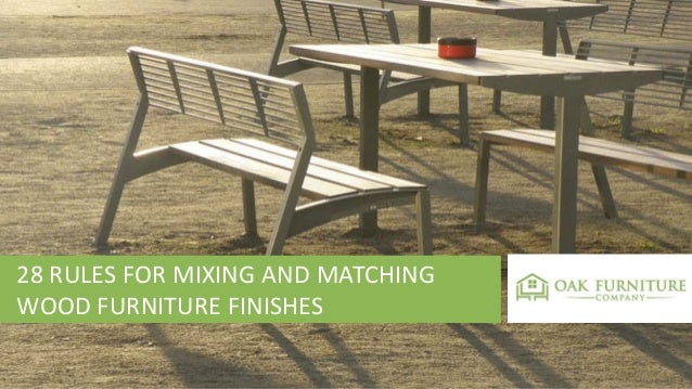 28 Rules For Mixing And Matching Wood Furniture Finishes