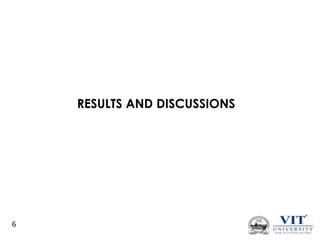 RESULTS AND DISCUSSIONS

6

 