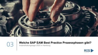 03 Welche SAP EAM Best Practice Prozessphasen gibt?
Instandhaltungstage 2025 in Hamburg
 