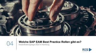 04 Welche SAP EAM Best Practice Rollen gibt es?
Instandhaltungstage 2025 in Hamburg
 