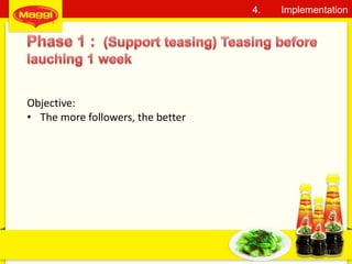 37
4. Implementation
Objective:
• The more followers, the better
 