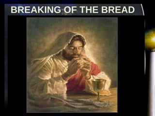 BREAKING OF THE BREAD 