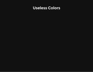 Useless Colors

 