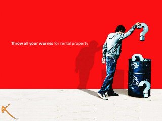 Throw all your worries for rental property
 