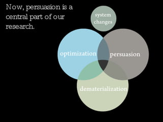 Now, persuasion is a central part of our research. 