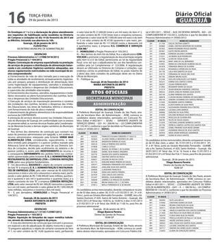 16                   terça-feira
                     29 de janeiro de 2013
                                                                                                                                                                             Diário Oficial
                                                                                                                                                                              GUARUJÁ
Os Envelopes nº 1 e 2 e a declaração de pleno atendimento              o valor total de R$ 21.000,00 (vinte e um mil reais); do item nº 2,    tal nº.001/2011 – SEDUC – AUX. DE DESENV. INFANTIL - ADI – LEI
aos requisitos de habilitação serão recebidos na Diretoria             no valor unitário de R$ 13,50 (treze reais e cinquenta centavos),      COMPLEMENTAR Nº.135/2012, conforme o que foi decidido no
de Compras e Licitações no dia 14 de fevereiro de 2013 até             perfazendo o valor total de R$ 7.000,00 (sete mil reais) e do item     Processo Administrativo nº.39383/2012:
às 09h55m, iniciando sua abertura às 10h.                              nº 3, no valor unitário de R$ 47,00 (quarenta e sete reais), per-       CLASSIF.   Nº.INSCR.                NOME DO CANDIDATO
              Guarujá, 28 de janeiro de 2013.                          fazendo o valor total de R$ 117.500,00 (cento e dezessete mil             30º.      311704     EVELIN CRISTINA GOBATTI
                       FLÁVIO POLI                                     e quinhentos reais), à empresa H.S. COMÉRCIO E SERVIÇOS                   31º.      303860     IZABEL CRISTINA MONTEIRO DE OLIVEIRA
        SECRETÁRIO MUNICIPAL DE ADMINISTRAÇÃO                          LTDA ME.”                                                                 32º.      301852     MARIA ROSIMEIRE PASSOS VENTRIZ
                                                                       II – HOMOLOGO o Pregão Presencial nº 103/2012.                            33º.      307661     ELIETE FREITAS BATISTA
                           DESPACHO                                    III – Nos termos do item 8.6 do Edital, fica a adjudicatária CON-         34º.      318698     EDINEIDE GALDINO CASIMIRO
Processo Administrativo n.º: 21988/3418/2012                           VOCADA a promover a regularização da documentação exigida                 35º.      315531     JUCIMARA SILVA RODRIGUES
                                                                                                                                                 36º.      317768     LILIAN DE CÁSSIA ALVES
Pregão Presencial n.º 104/2012                                         pelo item 6.3.3.5 do Edital, pertencente ao rol da regularidade
                                                                                                                                                 37º.      308102     MARY JANE DA CAL BERNARDO
Objeto: Contratação de empresa especializada na prestação              fiscal, uma vez que a adjudicatária fez uso dos benefícios con-           38º.      310491     MARIA DA CONCEIÇÃO ALMEIDA SALLES
de serviços de preparo e distribuição de alimentação balan-            cedidos pela Lei Complementar nº 123/2006. A regularização                39º.      301878     FERNANDA BRAGA DE OLIVEIRA
ceada e em condições higiênico-sanitárias adequadas, aos               deverá ser efetivada na Diretoria de Compras e Licitações, cujo           40º.      315623     ROSANGELA APARECIDA DA ROSA
alunos regularmente matriculados na rede municipal de en-              endereço consta no preâmbulo do Edital, no prazo máximo de                41º.      301730     LAILA NASCIMENTO DA SILVA
sino compreendendo:                                                    2 (dois) dias úteis contados da publicação deste ato no Diário            42 º.     318170     FERNANDA DE SOUZA SÃO JOSÉ
a) Fornecimento de mão de obra treinada para a execução de             Oficial do Município.                                                     43º.      301705     DÉBORA BRUNO ALVES
todas as atividades de recebimento, armazenamento, higieniza-          IV – Publique-se.                                                         44º.      312346     SUELLEN GONÇALVES LUIZ RAMOS
ção, pré–preparo, preparo e distribuição de alimentação, bem                          Guarujá, 26 de Dezembro de 2012                            45º.      303231     KARINA DOS SANTOS CHAVES
como higienização de equipamentos, utensílios e instalações                              MARIA ANTONIETA DE BRITO                                46º.      306507     CELMA FERREIRA BISPO
das cozinhas, lactários e despensas das Unidades Educacionais,                                     PREFEITA                                      47º.      312905     ROSEMARY MARIA DE SOUZA
e supervisão das atividades relacionadas.                                                                                                        48º.      315319     DILMA BENIGNA ANDRADE CARDOSO
b) Fornecimento dos insumos, utensílios, equipamentos e mobi-                         Atos oficiais                                              49º.
                                                                                                                                                 50º.
                                                                                                                                                           309232
                                                                                                                                                           303140
                                                                                                                                                                      JOSEFA JOSELITA TAVARES SILVA SOUTO
                                                                                                                                                                      ELIANE FERREIRA DOS SANTOS
liários necessários ao pleno funcionamento das cozinhas, lactá-                                                                                  51º.      300678     CLÁUDIA REGINA FERREIRA DO NASCIMENTO
rios e despensas das Unidades Educacionais.                                        secretarias municipais                                        52º.      306143     SANDRA CASSIMIRO DOS SANTOS FREITAS
c) Execução de serviços de manutenção preventiva e corretiva                                                                                     53º.      315563     ROZIMEIRE SANTOS FERREIRA
das instalações das cozinhas, lactários e despensas das Unida-                          administração                                            54º.      315462     ELIZETE MARIA DA SILVA PINTO
des Educacionais, nas áreas de hidráulica, elétrica e alvenaria,                                                                                 55º.      314194     ALESSANDRA PINHEIRO ROLA FREITAS
com fornecimento de mão de obra e material.                                              EDITAL DE CONVOCAÇÃO                                    56º.      303895     LUCIANA LOPES BARROS
O abastecimento de gêneros alimentícios é de responsabilidade          A Prefeitura Municipal de Guarujá, Estado de São Paulo, atra-             57º.      308900     DARLENE DA SILVA PERES
exclusiva da CONTRATANTE.                                              vés da Secretaria Mun. de Administração – ADM, convoca os                 58º.      319399     EDILAINE MONIQUE NASCIMENTO VILELA
A prestação de serviços deverá ocorrer nas Unidades Educacio-          candidatos abaixo relacionados, aprovados em Concurso Pú-                 59º.      316709     ROSICLEIA DE OLIVEIRA REIS
nais do Município de Guarujá, em conformidade com os anexos            blico Edital nº.002/2011 – SESAU – SERVENTE (AGENTE DE                    60º.      306785     TALITA DE SOUZA AQUEU
                                                                                                                                                 61º.      313593     CRISTIANE LEANDRO BARBOSA SANTOS
do presente edital, as normas técnicas fixadas pela Coordenado-        SERVIÇOS GERAIS – G01- A-I 200/40 hs) – LEI COMPLEMENTAR
                                                                                                                                                 62º.      301756     PATRÍCIA CAMPOS CASTRO DOS SANTOS YIDA
ria de Merenda Escolar e demais órgãos sanitários do Município         Nº.135/2012, conforme o que foi decidido no Processo Adminis-
                                                                                                                                                 63º.      315081     IZABEL PINHEIRO SILVA NEVES GRAMA
de Guarujá.                                                            trativo nº.39385/2012 – SEDUC:                                            64º.      316991     AUDINEIDE ARAÚJO DE JESUS SANTOS
I - Nos termos dos elementos de convicção que constam nos               CLASSIF.    Nº.INSCR.              NOME DO CANDIDATO                     65º.      305954     NEIDE XAVIER MARQUES SAMAMEDE
autos do processo administrativo em epígrafe, e, em análise ao                                                                                   66º.      309097     ELIENE DE JESUS SANTOS
recurso administrativo interposto pela licitante VERDE MAR                40º.        022232    FRANCISCO ELIVAN CORDEIRO ( P 1032/12)
                                                                          285º.       023645    JULIANA DANIELLE MEDEIROS DE LIMA
ALIMENTAÇÃO LTDA, considerando, especialmente, o rela-                                                                                        Os candidatos acima mencionados, deverão comparecer no pra-
                                                                          286º.       030136    ANDERSON PEREIRA DE ASSIS
tório emitido pelo pregoeiro e o parecer jurídico exarado pela            287º.       030518    GISELLE PEREIRA DOS SANTOS
                                                                                                                                              zo de 03 dias úteis, a saber: 30, 31/01/2013 e 01/02/2013 (4ª.,
Advocacia Geral do Município, por meio de sua Diretoria Jurí-             288º.       019838    CAMILA CUTOLO                                 5ª. e 6ª. feira), junto ao Ginásio Marivaldo Fernandes - GUAIBÊ,
dica de Licitações, decido pelo acolhimento do relatório e do             289º.       021504    RAQUEL DE FATIMA S. DE OLIVEIRA               sito a Av. Santos Dumont, nº.420, Santo Antônio – Guarujá, dia
parecer jurídico, e, assim, pelo INDEFERIMENTO do recurso, e              290º.       023820    DANIEL SILVA RAMOS JANUARIO                   30/01/2013 (4ª feira) das 14 às 16 horas e dias 31/01/2013 e
o consequente DEFERIMENTO dos pedidos feitos nas contrar-                 291º.       025776    DAIANA DOS SANTOS ANDRADE                     01/02/2013 (5ª e 6ª feira) das 9 às 11 horas, para fins de processo
razões apresentadas pelas licitantes E. R. J. ADMINISTRAÇÃO E             292º.       023485    CRISTINA SANTOS DE PAULA                      admissional.
RESTAURANTES DE EMPRESAS LTDA e CONVIDA REFEIÇÕES                         293º.       026651    GISLENE DA ROCHA COSTA                                            Guarujá, 28 de janeiro de 2013.
LTDA, pelos seus próprios fundamentos.                                    294º.       021772    KARLANE MARIA PEREIRA DE SOUSA                                        Diego Bezerra Pereira
II – Em decorrência, ADJUDICO o objeto do certame constante               295º.       026377    FERNANDA FERNANDES DOS SANTOS                                      Diretor de Gestão de Pessoas
do lote “A” à empresa E. R. J. ADMINISTRAÇÃO E RESTAURAN-                 296º.       030624    JOSELAINE SILVA DOS SANTOS                                                   ADM GP
                                                                          297º.       026956    CLAUDIANE FRANCISCO
TES DE EMPRESAS LTDA, pelo valor mensal de R$ 628.870,00
                                                                          298º.       017826    DENIS DOS SANTOS PEREIRA
(seiscentos e vinte e oito mil e oitocentos e setenta reais), perfa-                                                                                            EDITAL DE CONVOCAÇÃO
                                                                          299º.       027034    JOSE CARLOS DOS SANTOS
zendo o valor global de R$ 7.546.440,00 (sete milhões, quinhen-           300º.       015247    WENDELL SILVA BARBOZA
                                                                                                                                              A Prefeitura Municipal de Guarujá, Estado de São Paulo, através
tos e quarenta e seis mil e quatrocentos e quarenta reais), e o           301º.       026640    GABRIELA SA ARAUJO DE OLIVEIRA                da Secretaria Mun. de Administração – ADM, convoca os can-
objeto constante do lote “B”, à empresa CONVIDA REFEIÇÕES                 302º.       021084    BRUNA ANGELA DE C. C. DE FARIA                didatos abaixo relacionados, aprovados em Concurso Público
LTDA, pelo valor mensal de R$ 641.000,00 (seiscentos e quaren-            303º.       019012    MAYLA FERNANDA M. B. DE MOURA                 Edital nº.001/2011 – SEDUC – COZINHEIRO (AGENTE DE SERVI-
ta e um mil reais), perfazendo o valor global de R$ 7.692.000,00                                                                              ÇOS DE ALIMENTAÇÃO) – (G01 – A – I 180/36 hs) – LEI COMPLE-
(sete milhões, seiscentos e noventa e dois mil reais).                 Os candidatos acima mencionados, deverão comparecer no pra-            MENTAR Nº.135/2012, conforme o que foi decidido no Processo
III – E, por derradeiro, HOMOLOGO o Pregão Presencial nº               zo de 03 dias úteis, a saber: 30, 31/01 e 01/02/2013 (4ª., 5ª. e 6ª.   Administrativo nº.39383/2012:
104/2012.                                                              Feira ), junto ao Ginásio Marivaldo Fernandes - GUAIBÊ, sito a Av.
                                                                                                                                               CLASSIF.   Nº.INSCR.               NOME DO CANDIDATO
                Guarujá, 28 de Janeiro de 2013                         Santos Dumont, nº.420, bairro de Santo Antonio – Guarujá, dia
                 MARIA ANTONIETA DE BRITO                              30/01/2012 (4ª feira) das 14:00 hs. às 16:00 hs. e dias 31/01/2013        89º.      303943      RUTH LEIA RECLA
                                                                                                                                                 90º.      314092      CRISTIANE SOARES DA SILVA
                            PREFEITA                                   e 01/02/2013 (5ª e 6ª feira) das 09:00 às 11:00 hs, para fins de
                                                                                                                                                 91º.      314656      REGINA CONCEIÇÃO DA SILVA
                                                                       processo admissional.
                                                                                                                                                 92º.      302511      DELMA CRISTINA FERNANDES
                           DESPACHO                                                      Guarujá, 28 de janeiro de 2013.                         93º.      317188      ANGÉLICA MARTINS DOS SANTOS DUMIENSE
Processo Administrativo n.º: 31181/125987/2012                                               Diego Bezerra Pereira                               94º.      311830      ANA PAULA DA SILVA RIBAS DE SOUZA
Pregão Presencial n.º 103/2012                                                            Diretor de Gestão de Pessoas                           95º.      303470      FLÁVIA IVANI SILVA DA PAIXÃO
Objeto: Aquisição de lâmpadas de vapor metálico tubula-                                              ADM GP                                      96º.      310740      PRISCILA VICENTE DE PAULA F. DA SILVA
res, através do sistema de registro de preços.                                                                                                   97º.      306025      ANDRÉ SANTANA GARCIA
I – A vista dos elementos de convicção que instruem o processo,                          EDITAL DE CONVOCAÇÃO                                    98º.      304023      ANA CÁSSIA DOS SANTOS SILVA LANARO
em especial o ato de adjudicação do objeto, transcrito a seguir:       A Prefeitura Municipal de Guarujá, Estado de São Paulo, através           99º.      305312      LUCIENE CAVAZINE DOS SANTOS
“O pregoeiro adjudicou o objeto do certame constante do item           da Secretaria Mun. de Administração – ADM, convoca os candi-              100º.     307717      DINORÁ DAS DORES ALVES CARIONI
nº 1, no valor unitário de R$ 14,00 (quatorze reais), perfazendo       datos abaixo relacionados, aprovados em Concurso Público Edi-             101º.     316055      ELIANA DA CONCEIÇÃO SANTOS
 