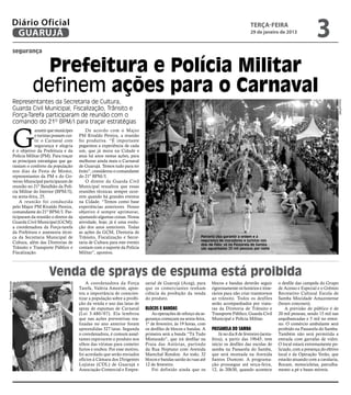 Diário Oficial
            GUARUJÁ
                                                                                                                                                      terça-feira
                                                                                                                                                      29 de janeiro de 2013
                                                                                                                                                                                           3
                segurança


                             Prefeitura e Polícia Militar
                           definem ações para o Carnaval
                Representantes da Secretaria de Cultura,




                                                                                                                                                                                                       Arquivo/PMG
                Guarda Civil Municipal, Fiscalização, Trânsito e
                Força-Tarefa participaram de reunião com o
                comando do 21º BPM/I para traçar estratégias



                G
                             arantir que munícipes        De acordo com o Major
                             e turistas possam cur-   PM Rivaldo Pereira, a reunião
                             tir o Carnaval com       foi produtiva. “É importante
                             segurança e alegria      pegarmos a experiência de cada
                é o objetivo da Prefeitura e da       um, que já mora na Cidade e
                Polícia Militar (PM). Para traçar     atua há anos nestas ações, para
                as principais estratégias que ga-     melhorar ainda mais o Carnaval
                rantam o conforto da população        de Guarujá. Temos tudo para ter
                nos dias da Festa de Momo,            êxito”, considerou o comandante
                representantes da PM e do Go-         do 21º BPM/I.
                verno Municipal participaram de           O diretor da Guarda Civil
                reunião no 21º Batalhão da Polí-      Municipal ressaltou que essas
                cia Militar do Interior (BPM/I),      reuniões técnicas sempre ocor-
                na sexta-feira, 25.                   rem quando há grandes eventos
                    A reunião foi conduzida           na Cidade. “Temos como base
                pelo Major PM Rivaldo Pereira,        experiências anteriores. Nosso
                comandante do 21º BPM/I. Par-         objetivo é sempre aprimorar,
                ticiparam da reunião o diretor da     ajustando algumas coisas. Nossa
                Guarda Civil Municipal (GCM);         atividade, hoje, já é uma evolu-
                a coordenadora da Força-tarefa        ção dos anos anteriores. Todas
                da Prefeitura e assessoria técni-     as ações da GCM, Diretoria de
                ca da Secretaria Municipal de         Trânsito, Fiscalização e Secre-                                    Parceria visa garantir a ordem e a
                                                                                                                         segurança de moradores e turistas nos
                Cultura, além das Diretorias de       taria de Cultura para este evento                                  dias de folia; só na Passarela do Samba
                Trânsito e Transporte Público e       contam com o suporte da Polícia                                    são aguardadas 20 mil pessoas por noite
                Fiscalização.                         Militar”, apontou.



                                     Venda de sprays de espuma está proibida
                                                          A coordenadora da Força         sarial de Guarujá (Aceg), para       blocos e bandas deverão seguir         o desfile das campeãs do Grupo
Pedro Rezende




                                                      Tarefa, Valéria Amorim, apon-       que os comerciantes tenham           rigorosamente os horários e itine-     de Acesso e Especial e o Grêmio
                                                      tou a importância de conscien-      ciência da proibição da venda        rários para não criar transtornos      Recreativo Cultural Escola de
                                                      tizar a população sobre a proibi-   do produto.                          ao trânsito. Todos os desfiles         Samba Mocidade Amazonense
                                                      ção da venda e uso das latas de                                          serão acompanhados por viatu-          (hours concours).
                                                      spray de espumas de Carnaval        Blocos e bandas                      ras da Diretoria de Trânsito e             A previsão de público é de
                                                      (Lei 3.480/07). Ela lembrou             As operações de reforço da se-   Transporte Público, Guarda Civil       20 mil pessoas, sendo 15 mil nas
                                                      que nas ações preventivas rea-      gurança começam na sexta-feira,      Municipal e Polícia Militar.           arquibancadas e 5 mil no entor-
                                                      lizadas no ano anterior foram       1º de fevereiro, às 19 horas, com                                           no. O comércio ambulante será
                                                      apreendidas 327 latas. Segunda      os desfiles de blocos e bandas. A    Passarela do Samba                     proibido na Passarela do Samba.
                                                      o coordenadora, é comum assal-      primeira será a banda “Tá Tudo           Já no dia 8 de fevereiro (sexta-   Também não será permitida a
                                                      tantes espirrarem o produto nos     Misturado”, que irá desfilar na      feira), a partir das 19h45, tem        entrada com garrafas de vidro.
                                                      olhos das vítimas para cometer      Praia das Astúrias, partindo         início os desfiles das escolas de      O local estará extremamente po-
                                                      furtos e roubos. Por esse motivo,   da Rua Neptuno com Avenida           samba na Passarela do Samba,           liciado, com a presença do efetivo
                                                      foi acordado que serão enviados     Marechal Rondon. Ao todo, 32         que será montada na Avenida            local e da Operação Verão, que
                                                      ofícios à Câmara dos Dirigentes     blocos e bandas sairão às ruas até   Santos Dumont. A programa-             estarão atuando com a cavalaria,
                                                      Lojistas (CDL) de Guarujá e         12 de fevereiro.                     ção prossegue até terça-feira,         Rocam, motocicletas, patrulha-
                                                      Associação Comercial e Empre-           Foi definido ainda que os        12, às 20h30, quando acontece          mento a pé e bases móveis.
 