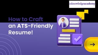 How to Craft
an ATS-Friendly
Resume!
 